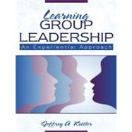 Learning Group Leadership : An Experiential Approach
