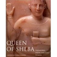 Queen of Sheba : Treasures from Ancient Yemen