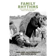 Family Rhythms The Changing Textures of Family Life in Ireland