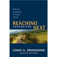Reaching Generation Next : Effective Evangelism in Today's Culture