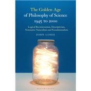 The Golden Age of Philosophy of Science 1945 to 2000