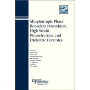 Morphotropic Phase Boundary Perovskites, High Strain Piezoelectrics, and Dielectric Ceramics