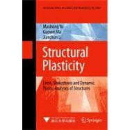 Structural Plasticity : Limit, Shakedown and Dynamic Plastic Analyses of Structures