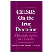 On the True Doctrine A Discourse Against the Christians