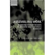 Assembling Work Remaking Factory Regimes in Japanese Multinationals in Britain