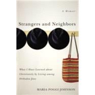 Strangers and Neighbors : What I Have Learned about Christianity by Living among Orthodox Jews
