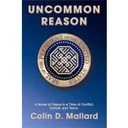 Uncommon Reason: A Novel of Peace in a Time of Conflict, Turmoil, and Terror