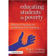 Educating Students in Poverty: Effective Practices for Leadership and Teaching