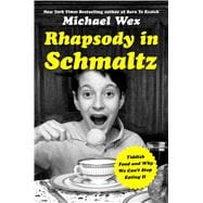 Rhapsody in Schmaltz Yiddish Food and Why We Can't Stop Eating It