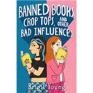 Banned Books, Crop Tops, and Other Bad Influences