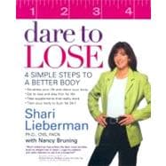 Dare to Lose : 4 Simple Steps to a Better Body