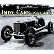 Indy Cars 1911-1939 Great Racers from the Crucible of Speed