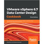 VMware vSphere 6.7 Data Center Design Cookbook