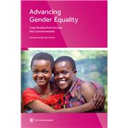 Advancing Gender Equality Case Studies from Across the Commonwealth