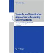 Symbolic and Quantitative Approaches to Reasoning With Uncertainty: 11th European Conference, Ecsqaru 2011, Belfast, Uk, June 29-july 1, 2011, Proceedings
