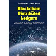 Blockchain and Distributed Ledgers:Mathematics, Technology, and Economics