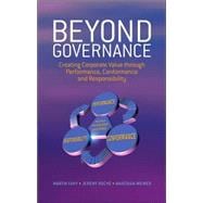 Beyond Governance Creating Corporate Value through Performance, Conformance and Responsibility