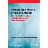Parents Who Misuse Drugs and Alcohol Effective Interventions in Social Work and Child Protection