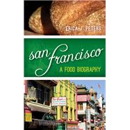 San Francisco A Food Biography