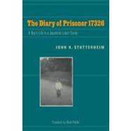 The Diary of Prisoner 17326 A Boy's Life in a Japanese Labor Camp