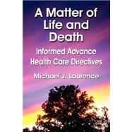 A Matter of Life and Death: Informed Advance Health Care Directives