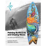 Painting Surfboards and Chasing Waves An artist's journey to success