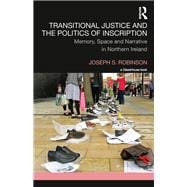Transitional Justice and the Politics of Inscription: Memory, Space and Narrative in Northern Ireland