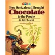 Our World Readers: How Quetzalcoatl Brought Chocolate to the People British English