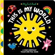 This Is My World A High-Contrast Touch-and-Feel Book