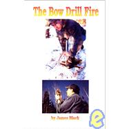 The Bow Drill Fire