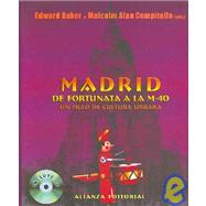 Madrid De Fortunata a La M-40/ Madrid of Fortunata to the M-40: Un Siglo De Cultura Urbana/ A Century of Urban Culture