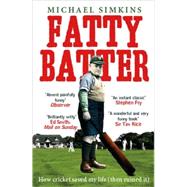 Fatty Batter How Cricket Saved My Life (And Then Ruined It)