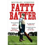 Fatty Batter How Cricket Saved My Life (And Then Ruined It)