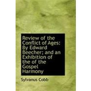 Review of the Conflict of Ages : By Edward Beecher; and an Exhibition of the of the Gospel Harmony