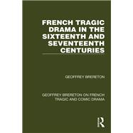 French Tragic Drama in the Sixteenth and Seventeenth Centuries