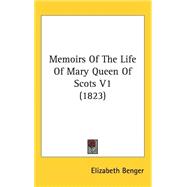 Memoirs of the Life of Mary Queen of Scots V1