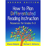 How to Plan Differentiated Reading Instruction, Second Edition Resources for Grades K-3