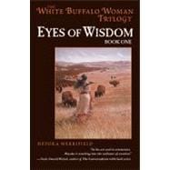 Eyes of Wisdom Book One in the White Buffalo Woman Trilogy