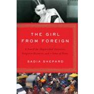 The Girl from Foreign A Search for Shipwrecked Ancestors, Forgotten Histories, and a Sense of Home