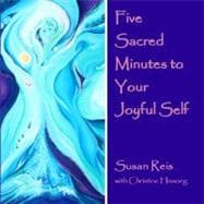 Five Sacred Minutes to Your Joyful Self