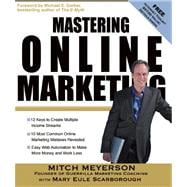 Mastering Online Marketing 12 World Class Strategies That Cut Through the Hype and Make Real Money on the Internet