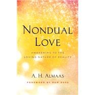 Nondual Love Awakening to the Loving Nature of Reality