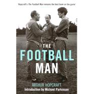 The Football Man People & Passions in Soccer