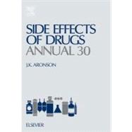 Side Effects of Drugs Annual 30 : A Worldwide Yearly Survey of New Data and Trends in Adverse Drug Reactions and Interactions