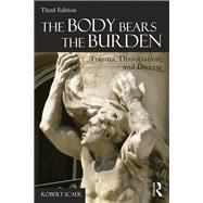 The Body Bears the Burden: Trauma, Dissociation, and Disease