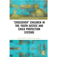 'Crossover' Children in the Youth Justice and Child Protection Systems