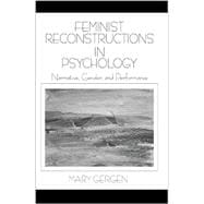 Feminist Reconstructions in Psychology : Narrative, Gender, and Performance