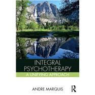 Integral Psychotherapy: A Unifying Approach