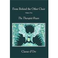 From Behind the Other Chair, Volume One: The Therapist Roars