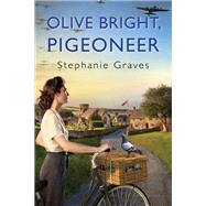 Olive Bright, Pigeoneer A WW2 Historical Mystery Perfect for Book Clubs